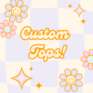 Custom Tops