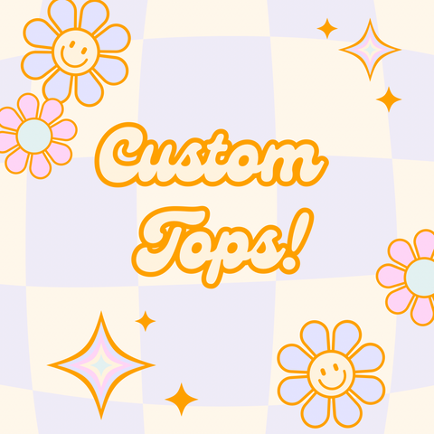 Custom Tops