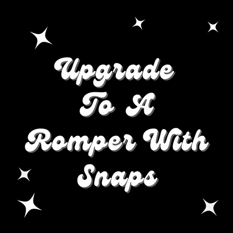 Upgrade To A Romper With Snaps