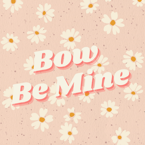 Bow Be Mine