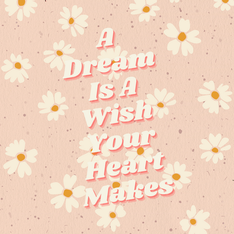 A Dream Is A Wish Your Heart Makes